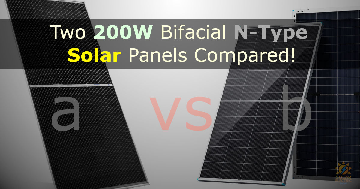 Two 200W Bifacial N-Type Solar Panels - Compared!