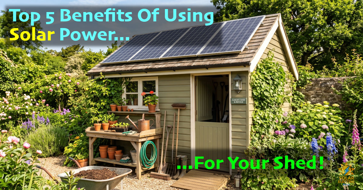 Top 5 Benefits of Using Solar Panels for Your Shed!
